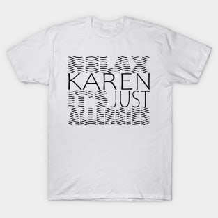 RELAX KAREN IT'S JUST ALLERGIES - RKIJA_hs3 T-Shirt